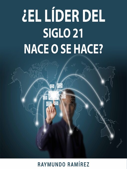 Title details for ¿EL LÍDER DEL SIGLO 21 NACE O SE HACE? by Raymundo Ramirez - Wait list